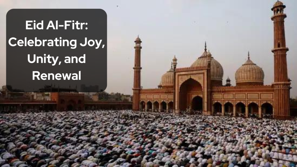 Eid Al Fitr Celebrating Joy Unity And Renewal