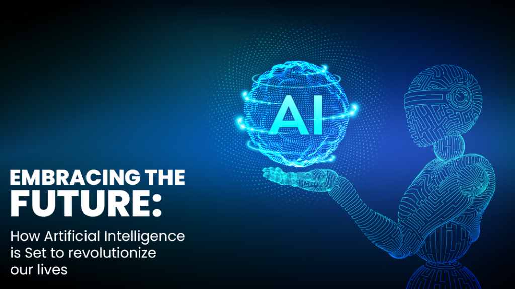 How Artificial Intelligence is Set to revolutionize our lives ...