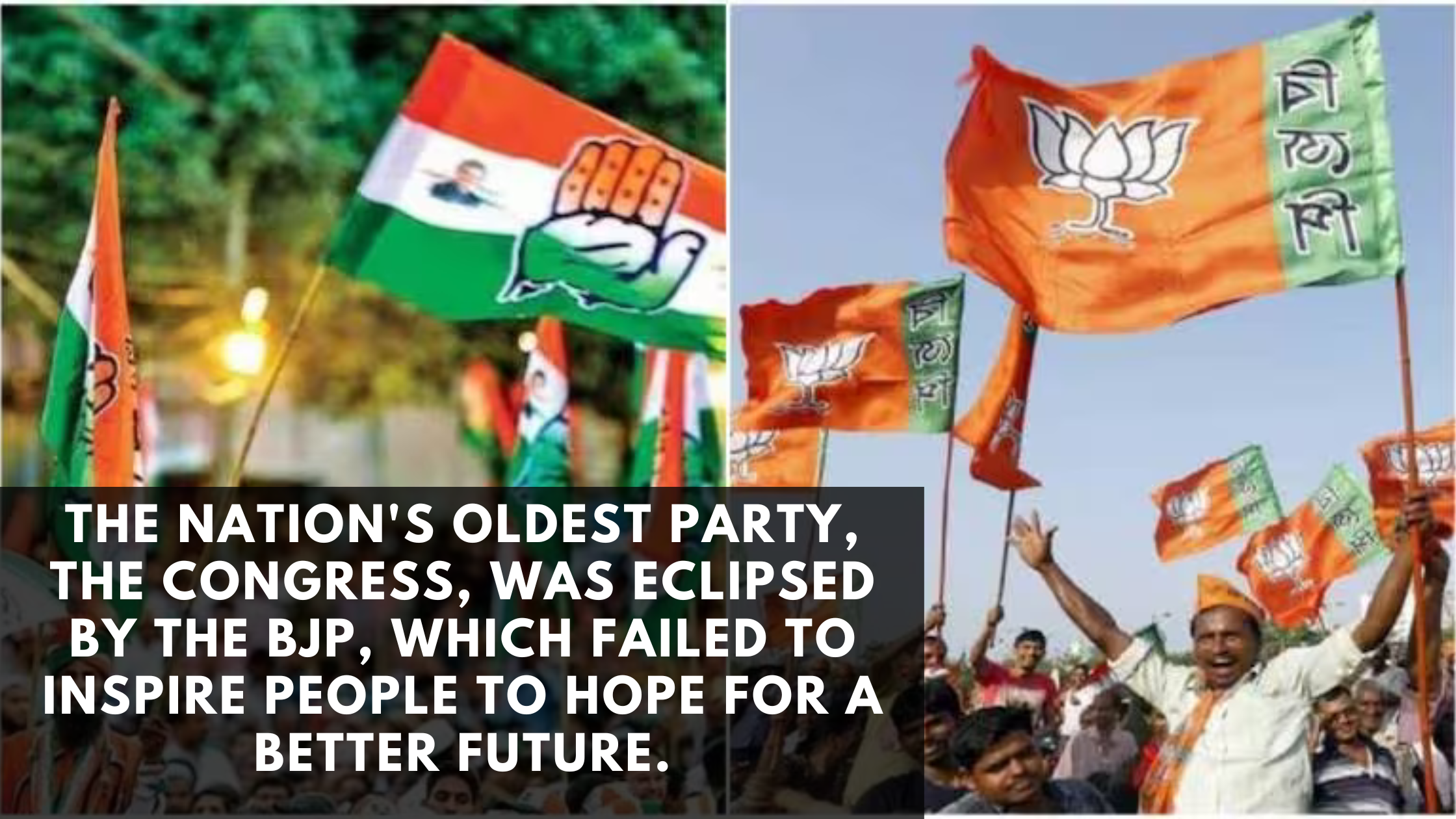 The nation's oldest party, the Congress, was eclipsed by the BJP