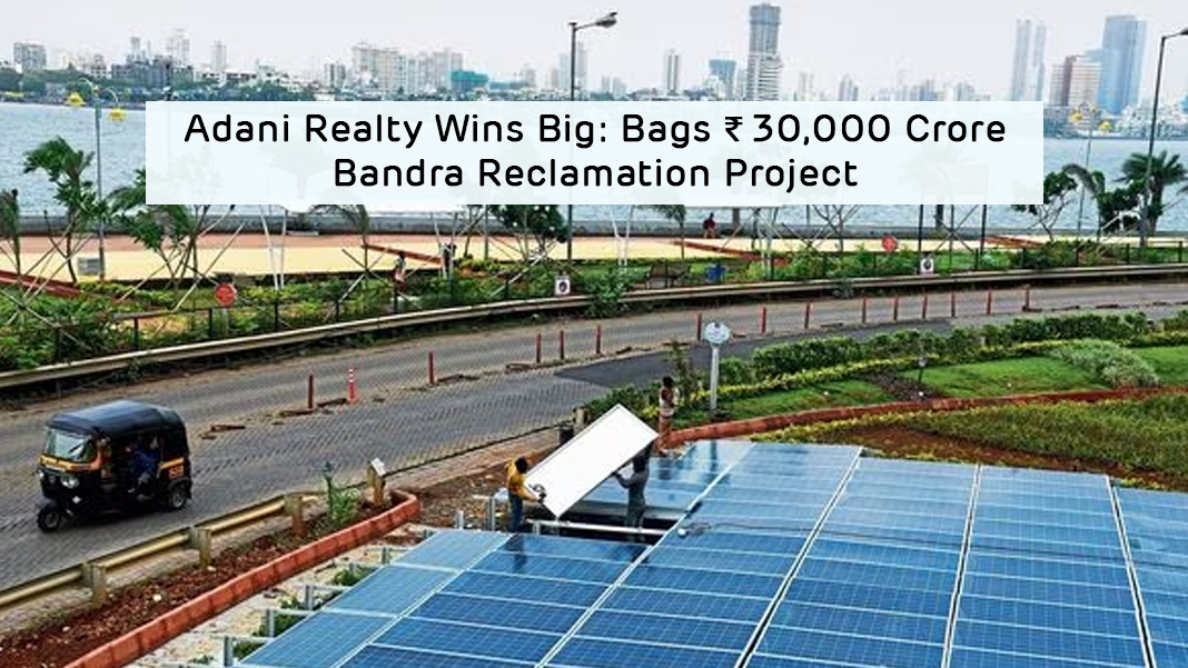 Adani Realty Wins Big: Bags ₹30,000 Crore Bandra Reclamation Project