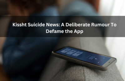 Kissht Suicide News: A Deliberate Rumour To Defame the App