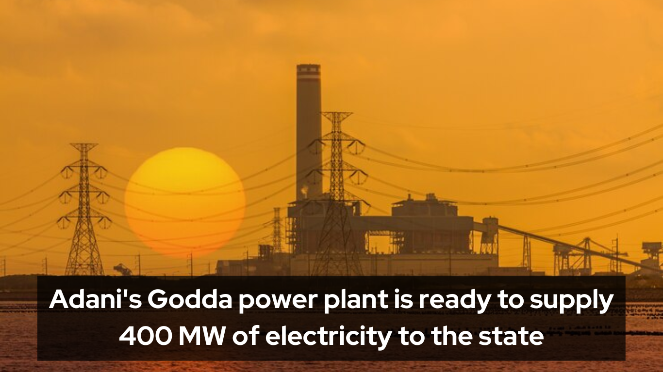 Adani's Godda power plant is ready to supply 400 MW of electricity to the state