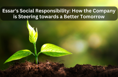 Essar’s Social Responsibility: How the Company is Steering towards a Better Tomorrow