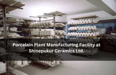 Porcelain Plant Manufacturing Facility at Shinepukur Ceramics Ltd