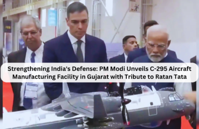 Strengthening India’s Defense: PM Modi Unveils C-295 Aircraft Manufacturing Facility in Gujarat with Tribute to Ratan Tata