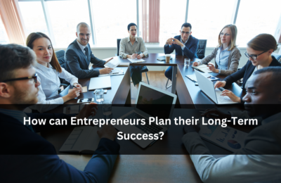 How can Entrepreneurs Plan their Long-Term Success?