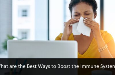 What are the Best Ways to Boost the Immune System?