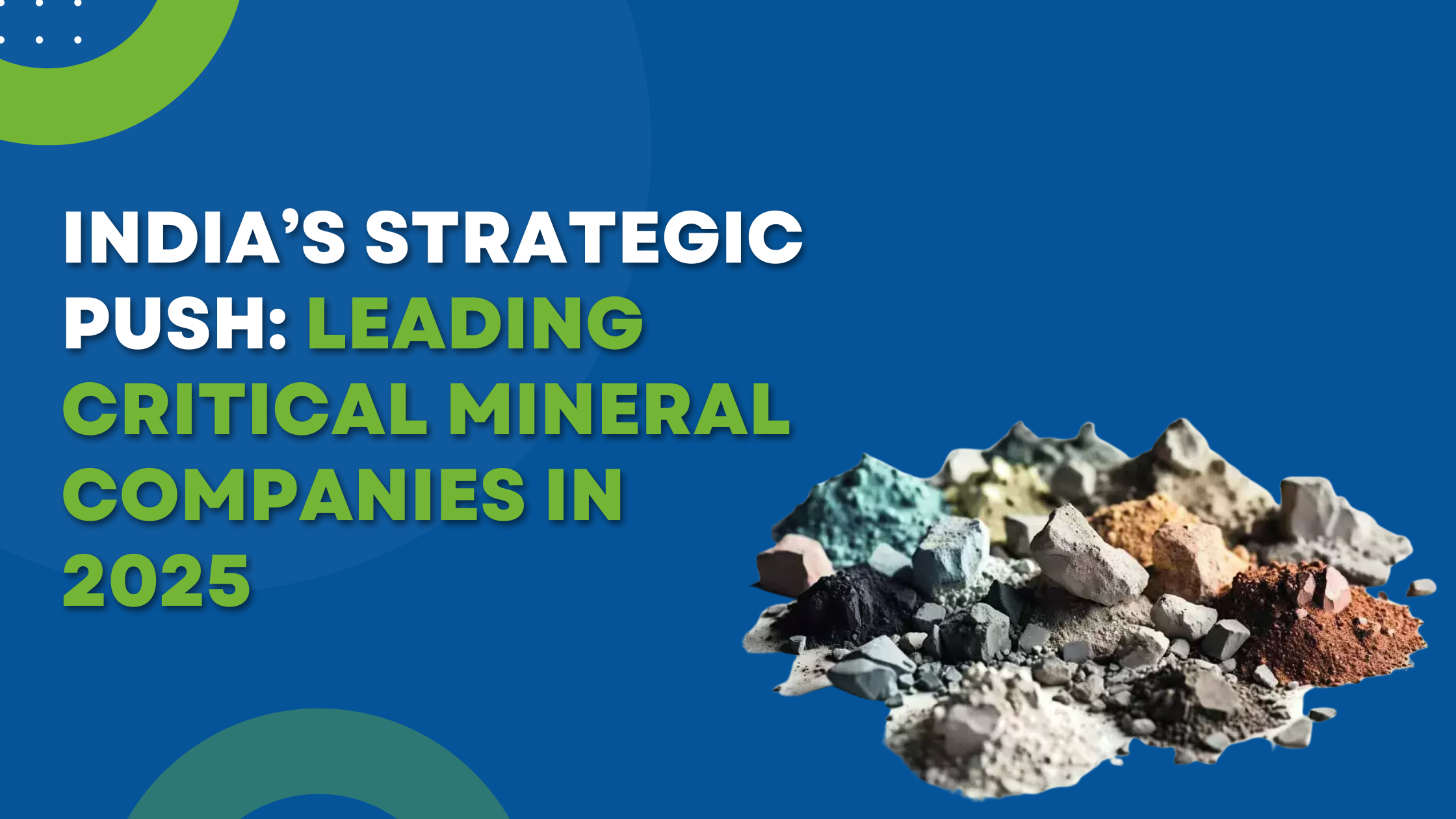 India’s Strategic Push Leading Critical Mineral Companies in 2025