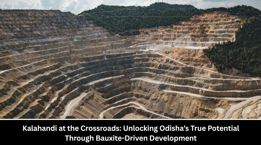 Kalahandi at the Crossroads Unlocking Odisha’s True Potential Through Bauxite-Driven Development