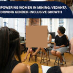 Empowering Women in Mining: Vedanta Driving Gender-Inclusive Growth- vedanta